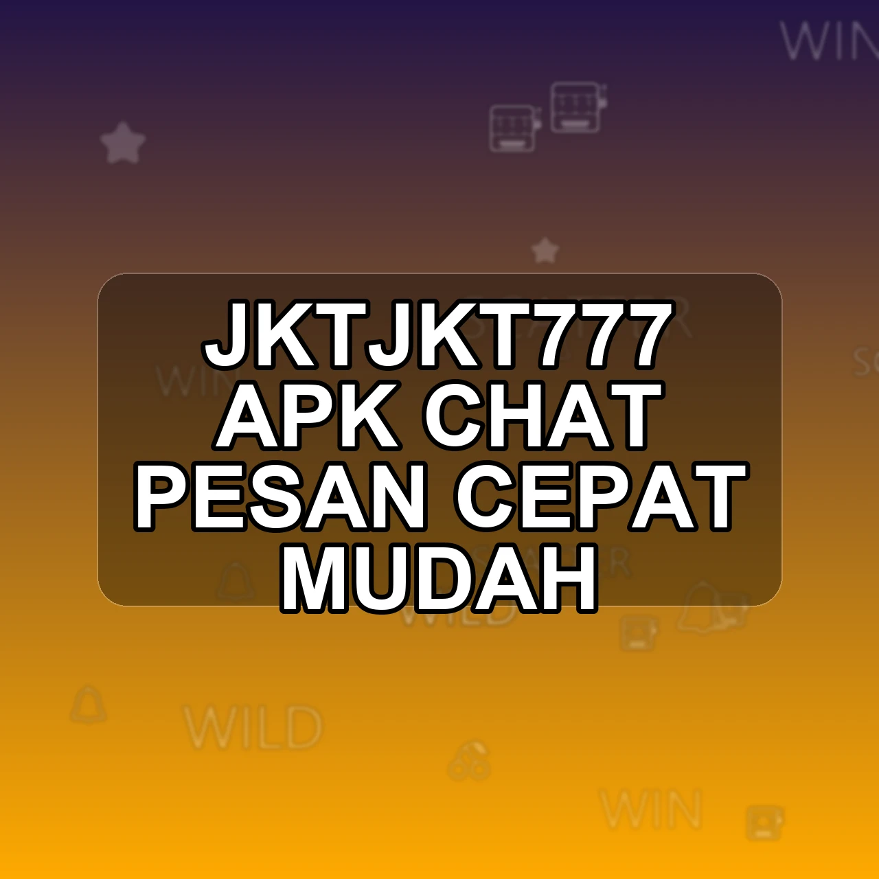 JKTJKT777 Unduh APK - Aplikasi Android Chat Jktjkt 777
