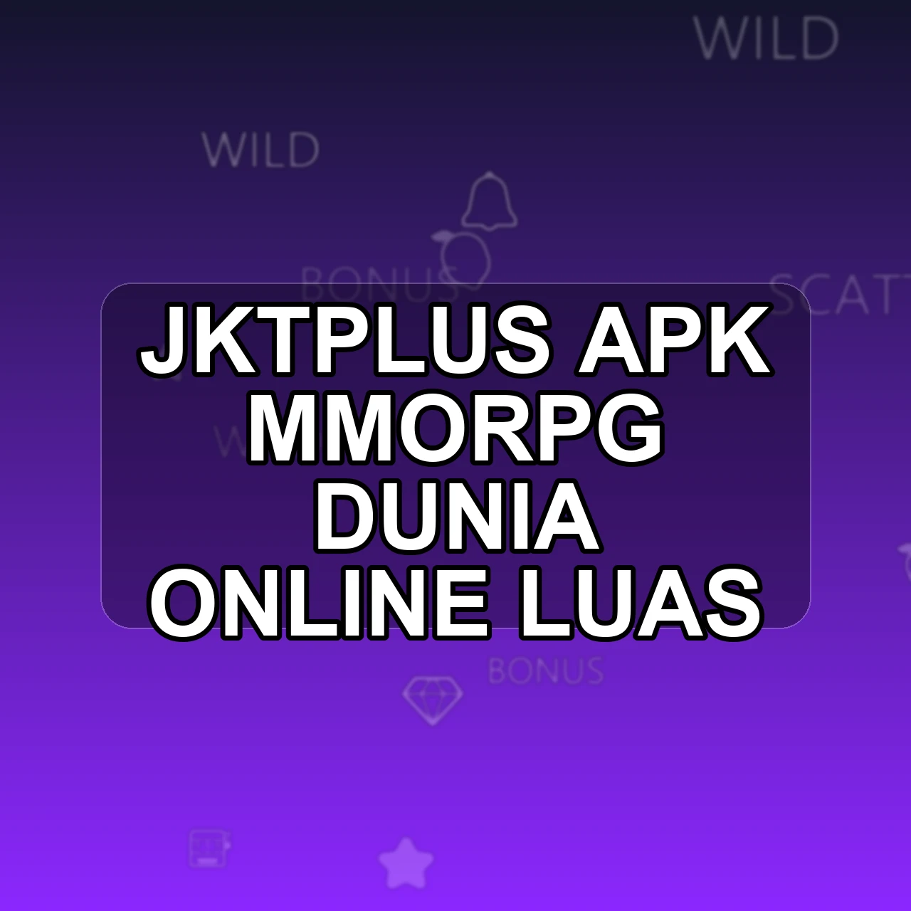 JKTPLUS Unduh APK - Aplikasi Android Mmorpg Jkt Plus