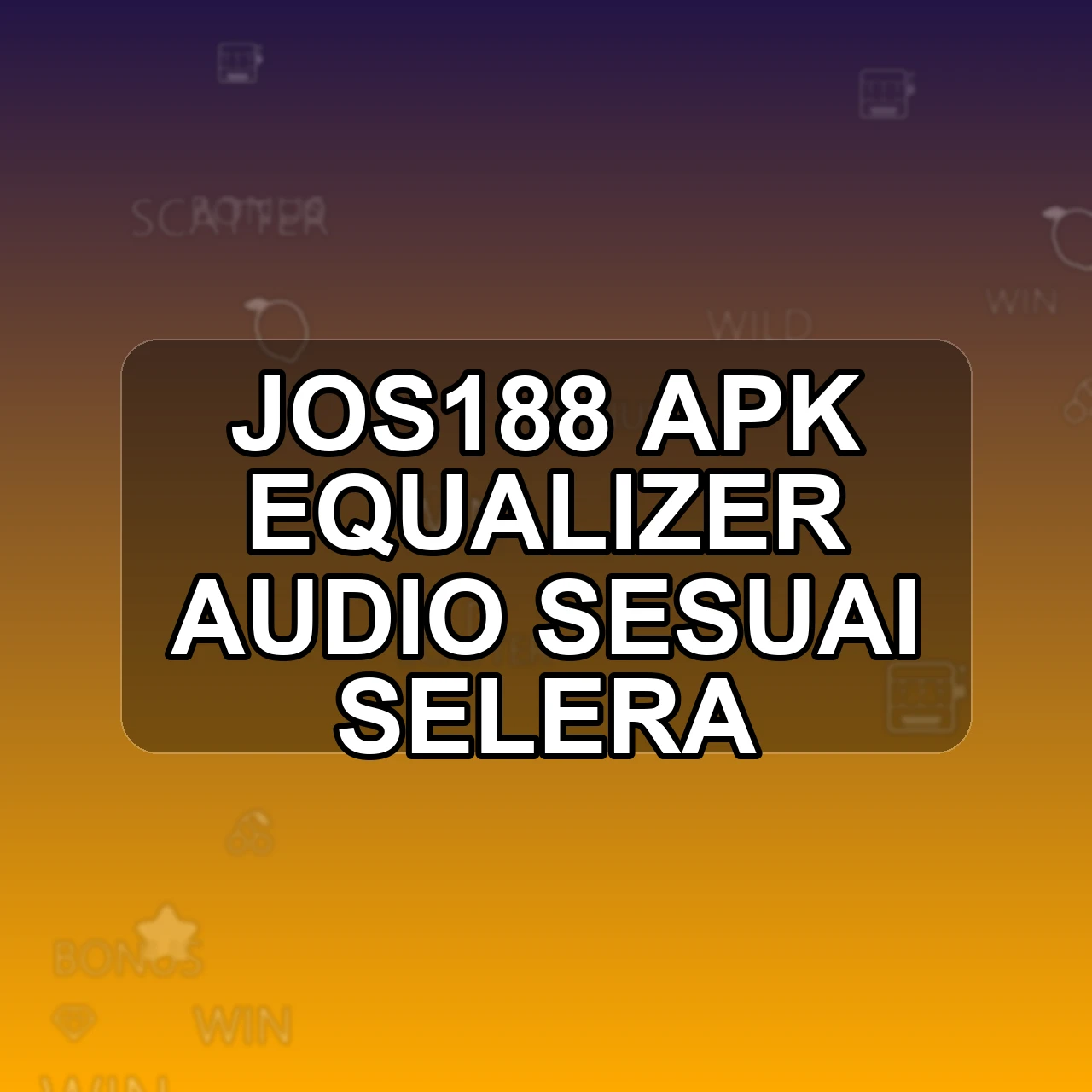 JOS188 Unduh APK - Aplikasi Android Equalizer Jos 188
