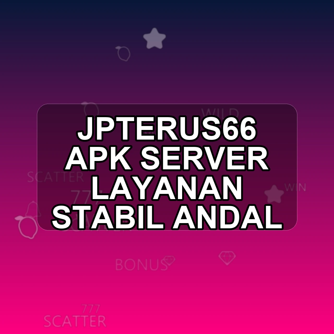 JPTERUS66 Unduh APK - Aplikasi Android Server Jpterus 66