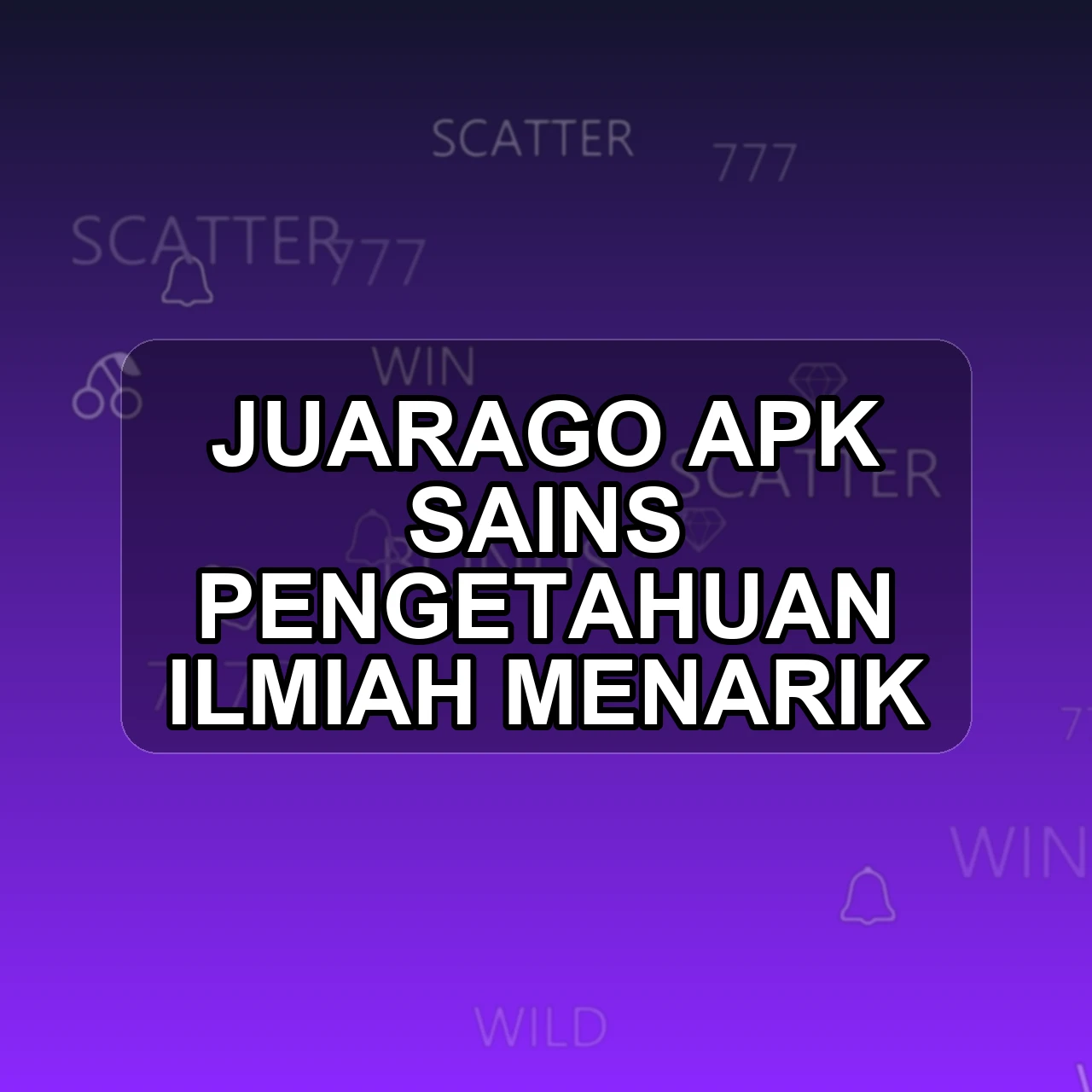 Juarago Unduh APK - Aplikasi Android Sains Juara Go