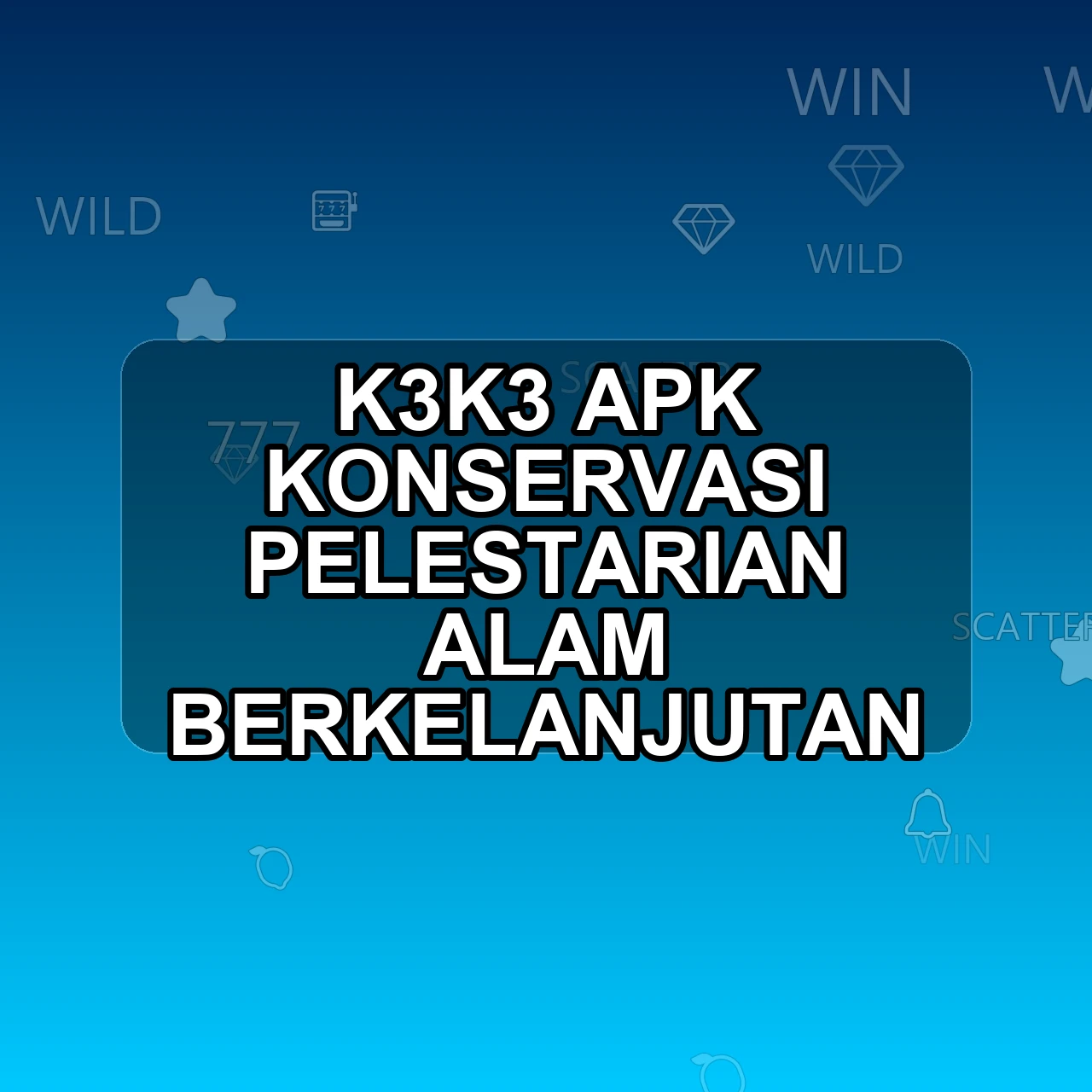 K3K3 Unduh APK - Aplikasi Android Konservasi K3 K3