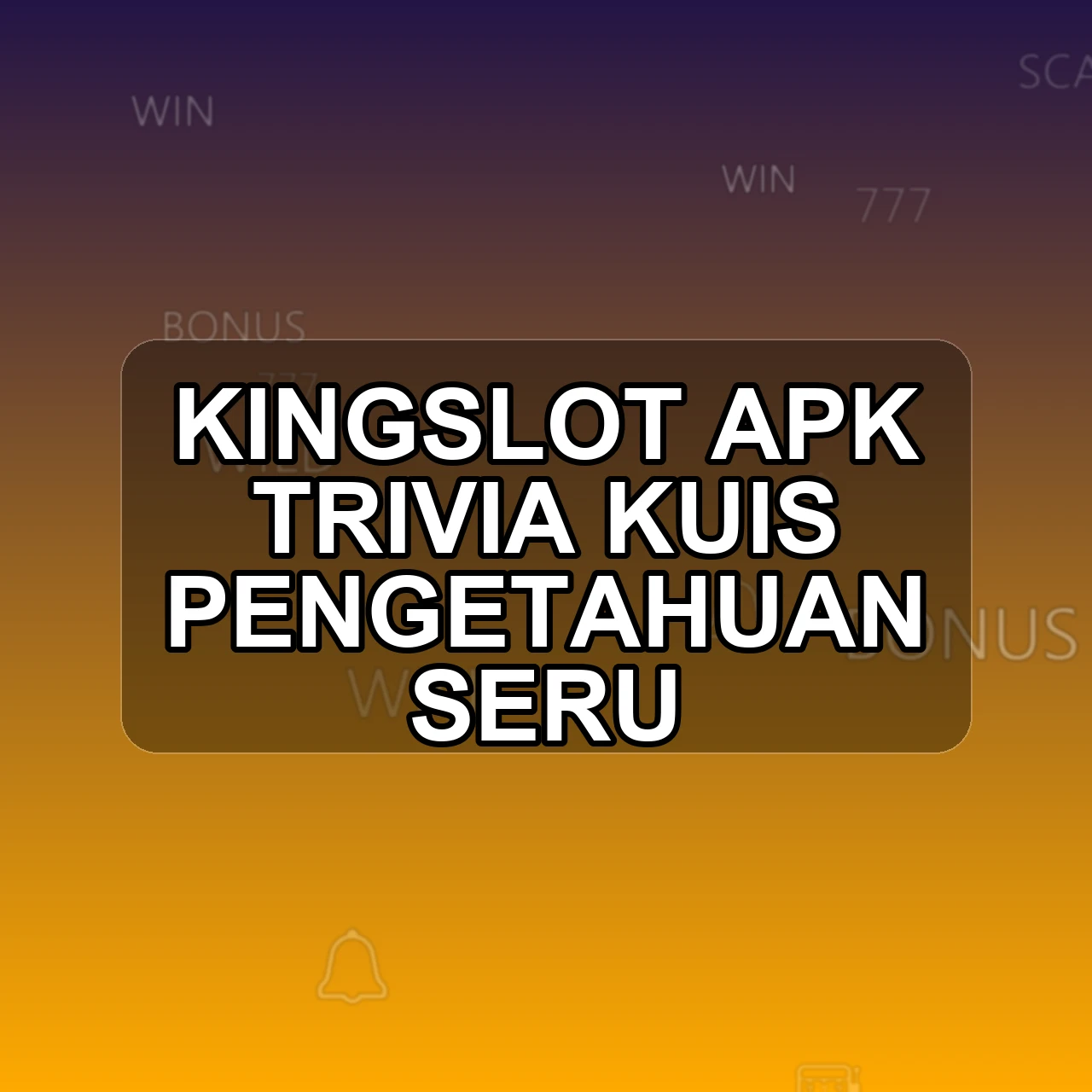 KINGSLOT Unduh APK - Aplikasi Android Trivia King Slot