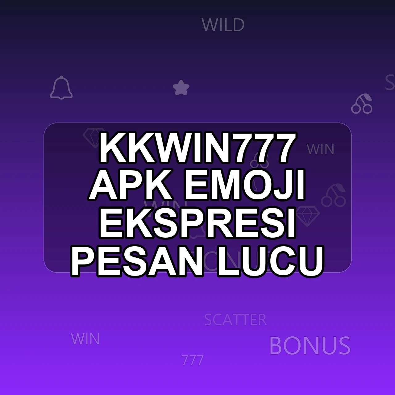 KKWIN777 Unduh APK - Aplikasi Android Emoji Kkwin 777