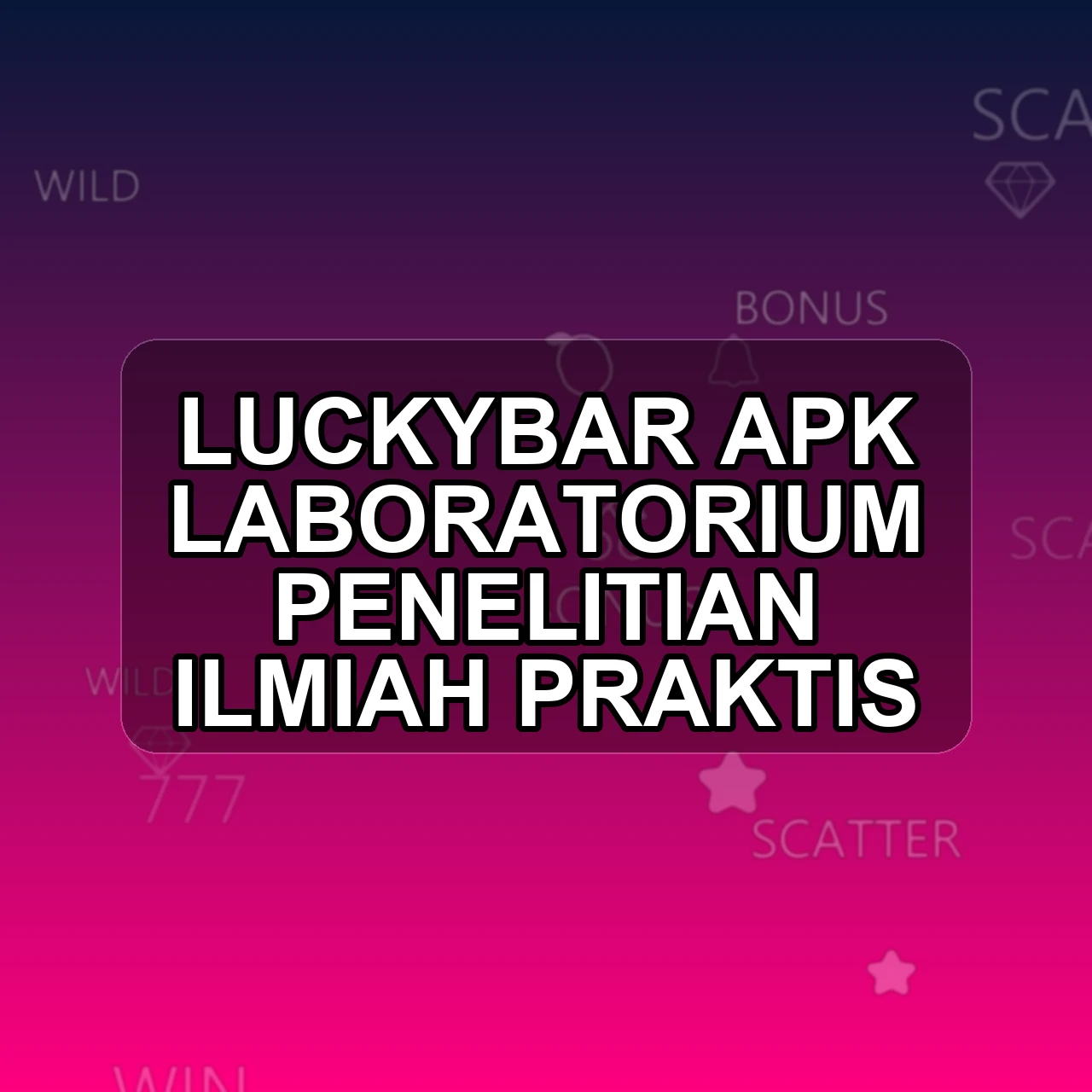 LUCKYBAR Unduh APK - Aplikasi Android Laboratorium Lucky Bar