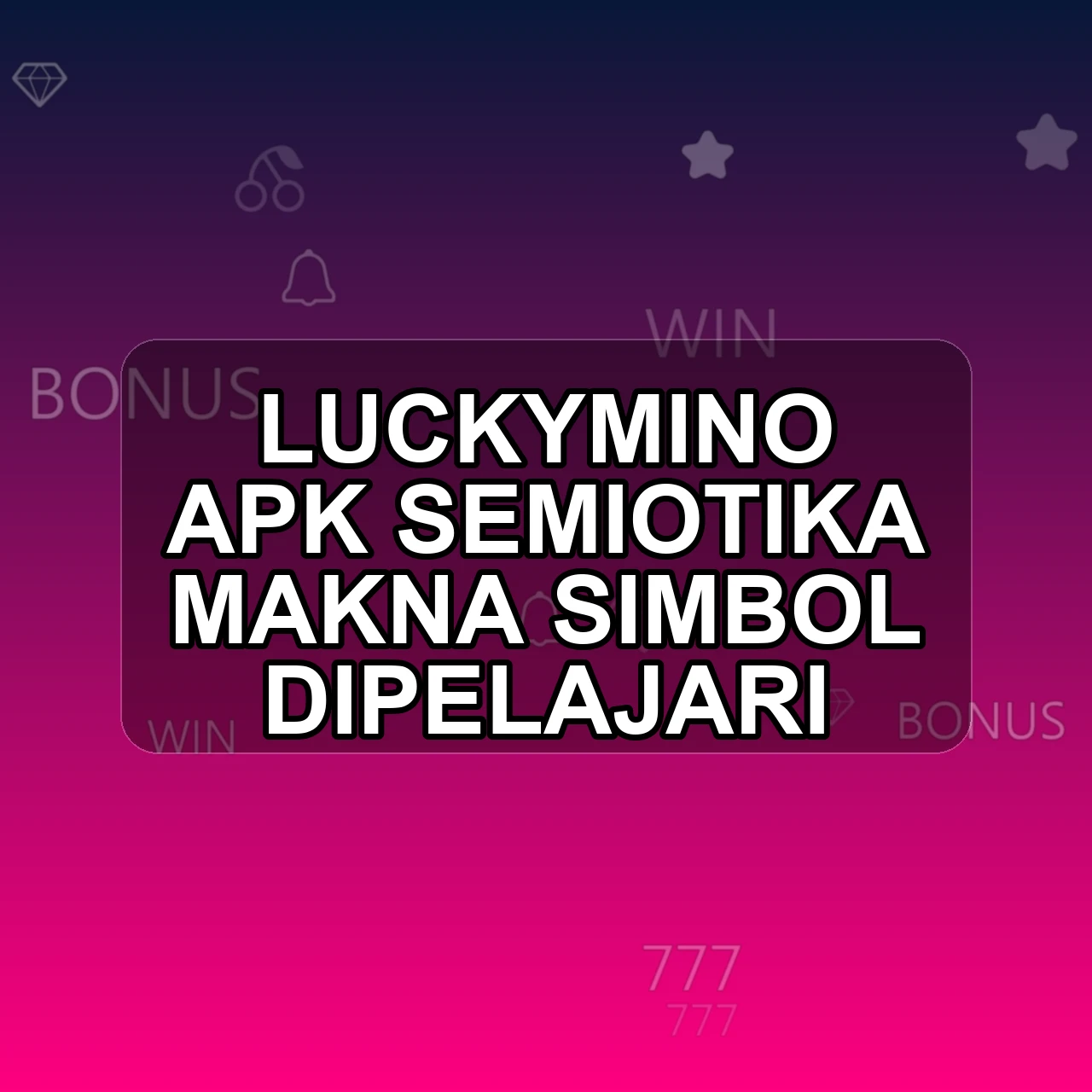 LUCKYMINO Unduh APK - Aplikasi Android Semiotika Lucky Mino