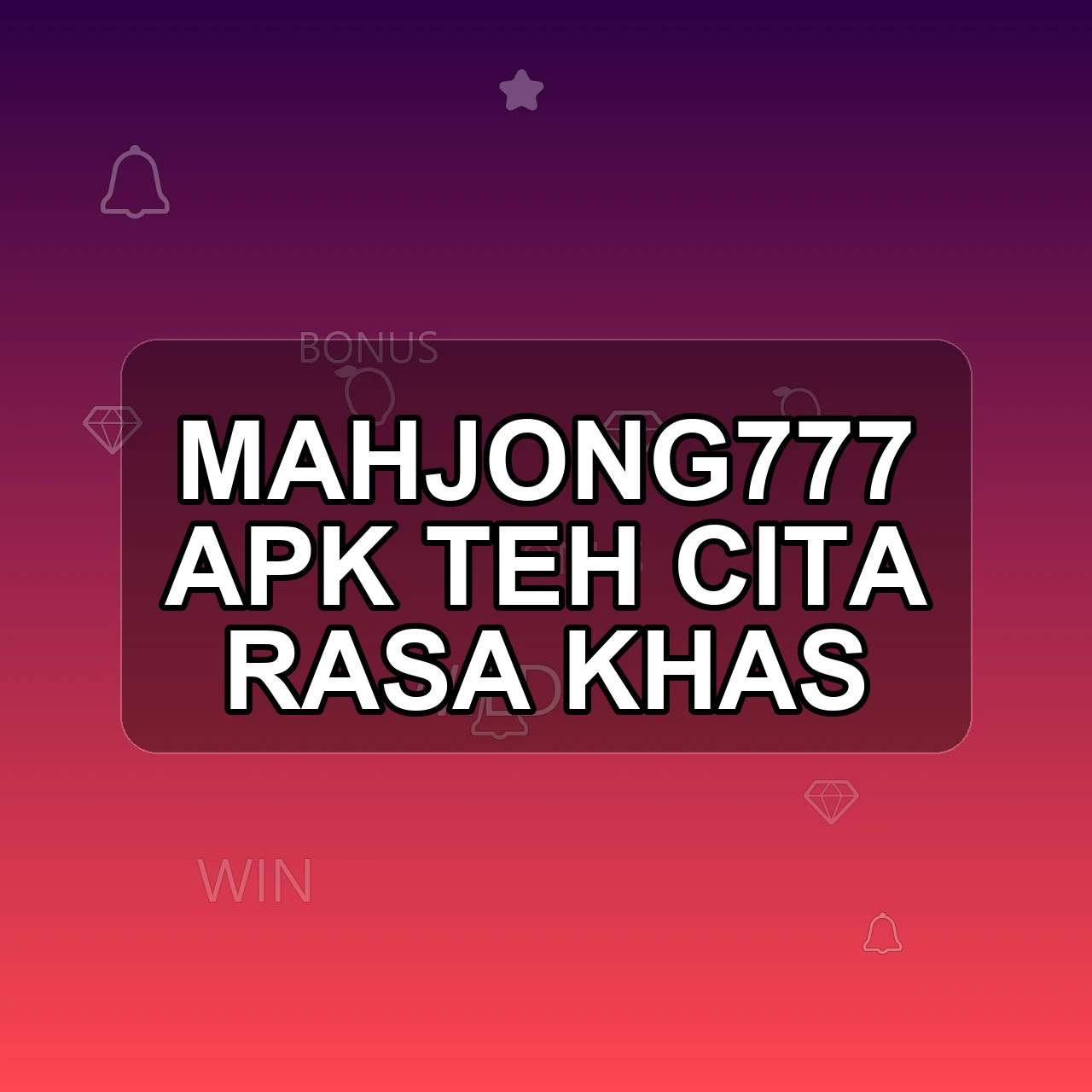 MAHJONG777 Unduh APK - Aplikasi Android Teh Mahjong 777