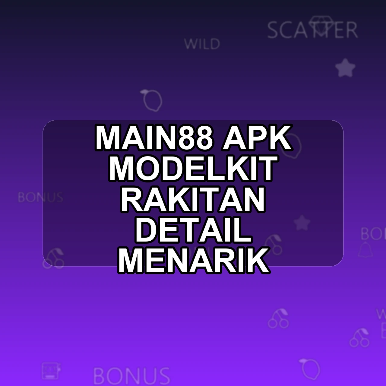 Main88 Unduh APK - Aplikasi Android Modelkit Main 88