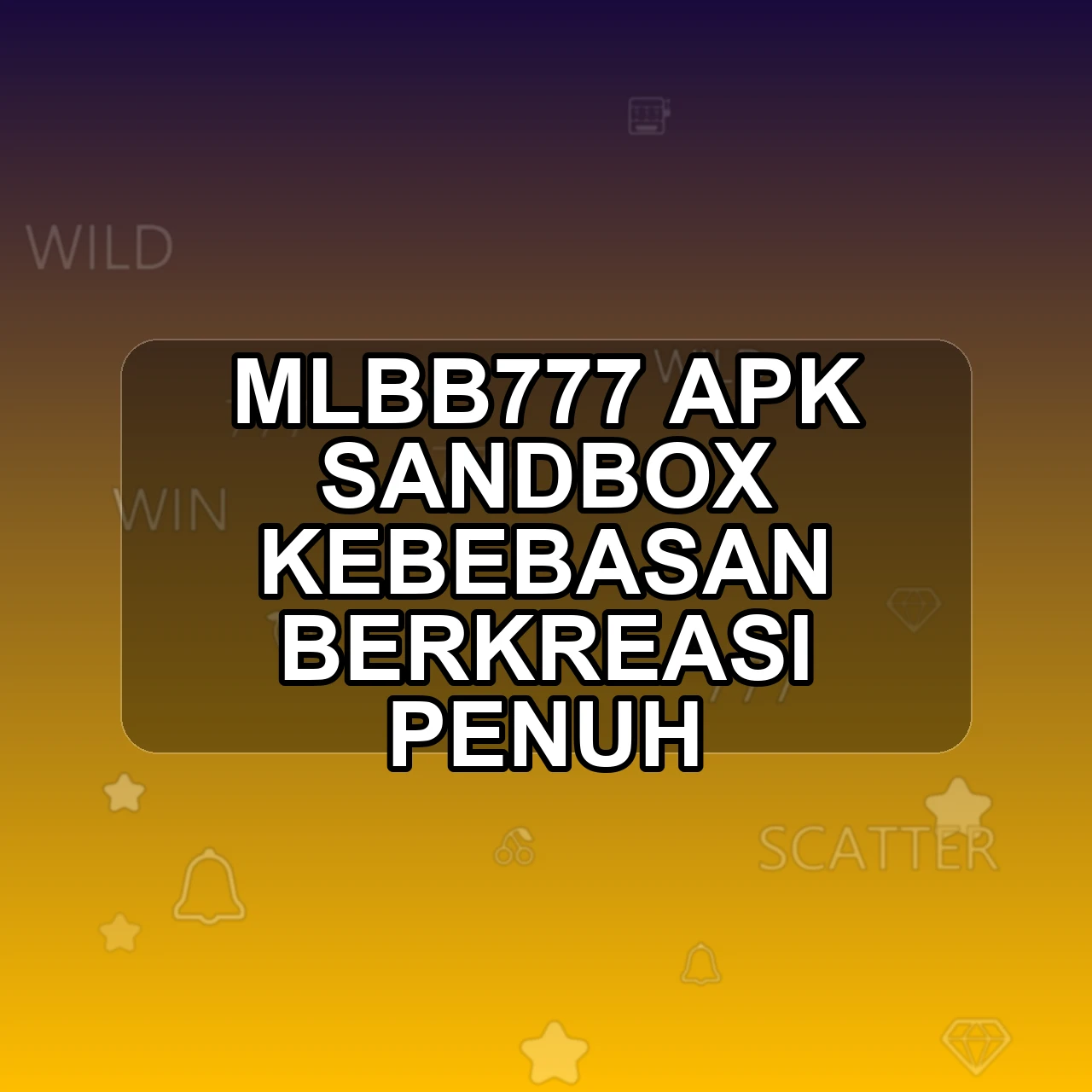 MLBB777 Unduh APK - Aplikasi Android Sandbox Mlbb 777