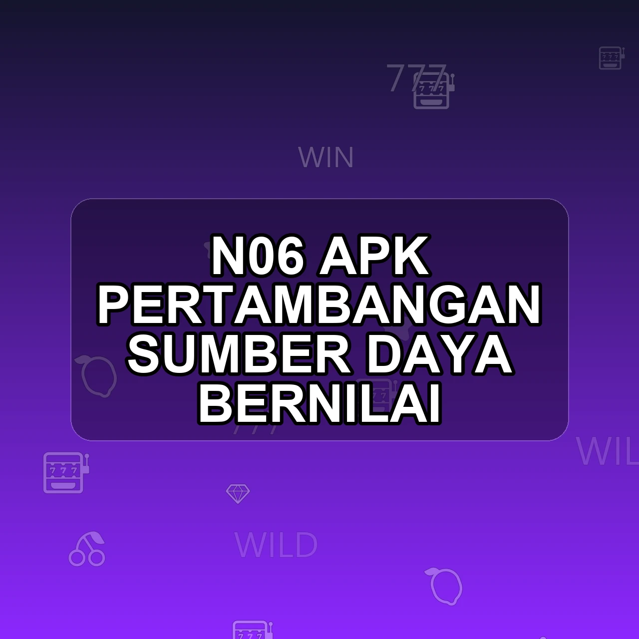 N06 Unduh APK - Aplikasi Android Pertambangan N 06