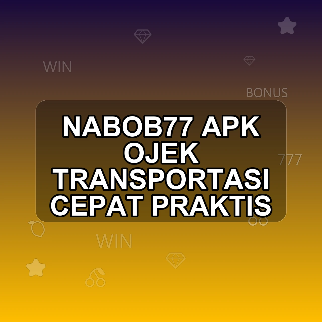 NABOB77 Unduh APK - Aplikasi Android Ojek Nabob 77