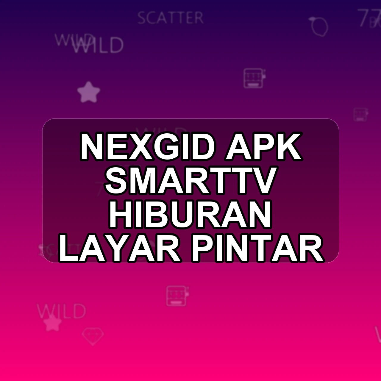Nexgid Unduh APK - Aplikasi Android Smarttv Nex Gid