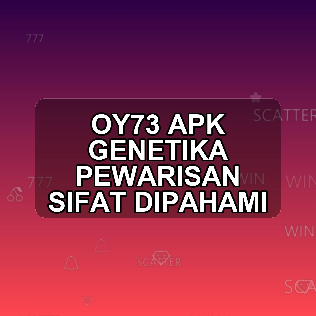 OY73 Unduh APK - Aplikasi Android Genetika O Y73