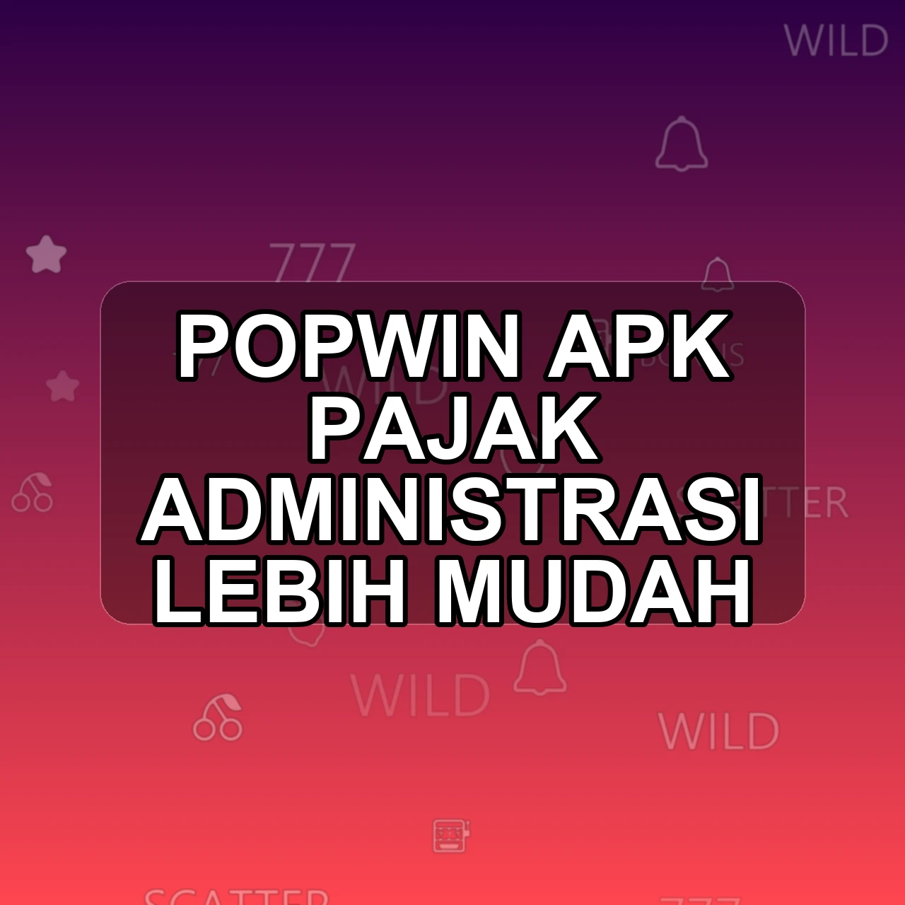 POPWIN Unduh APK - Aplikasi Android Pajak Pop Win