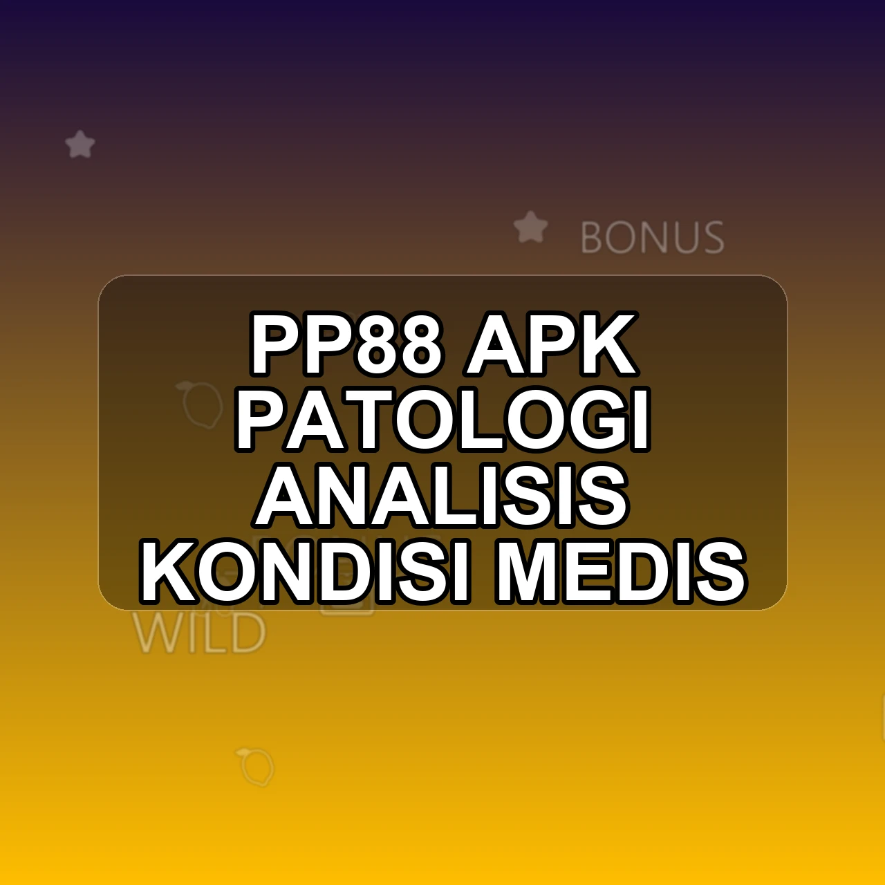 PP88 Unduh APK - Aplikasi Android Patologi Pp 88