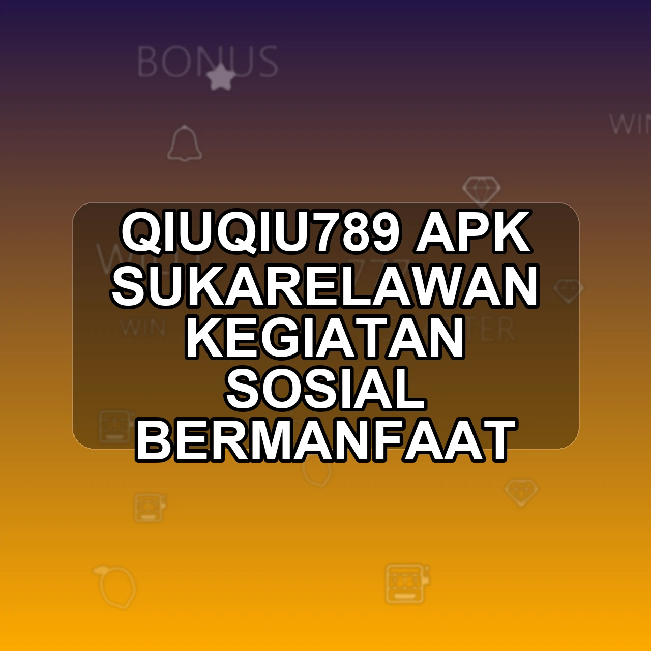 QIUQIU789 Unduh APK - Aplikasi Android Sukarelawan Qiuqiu 789