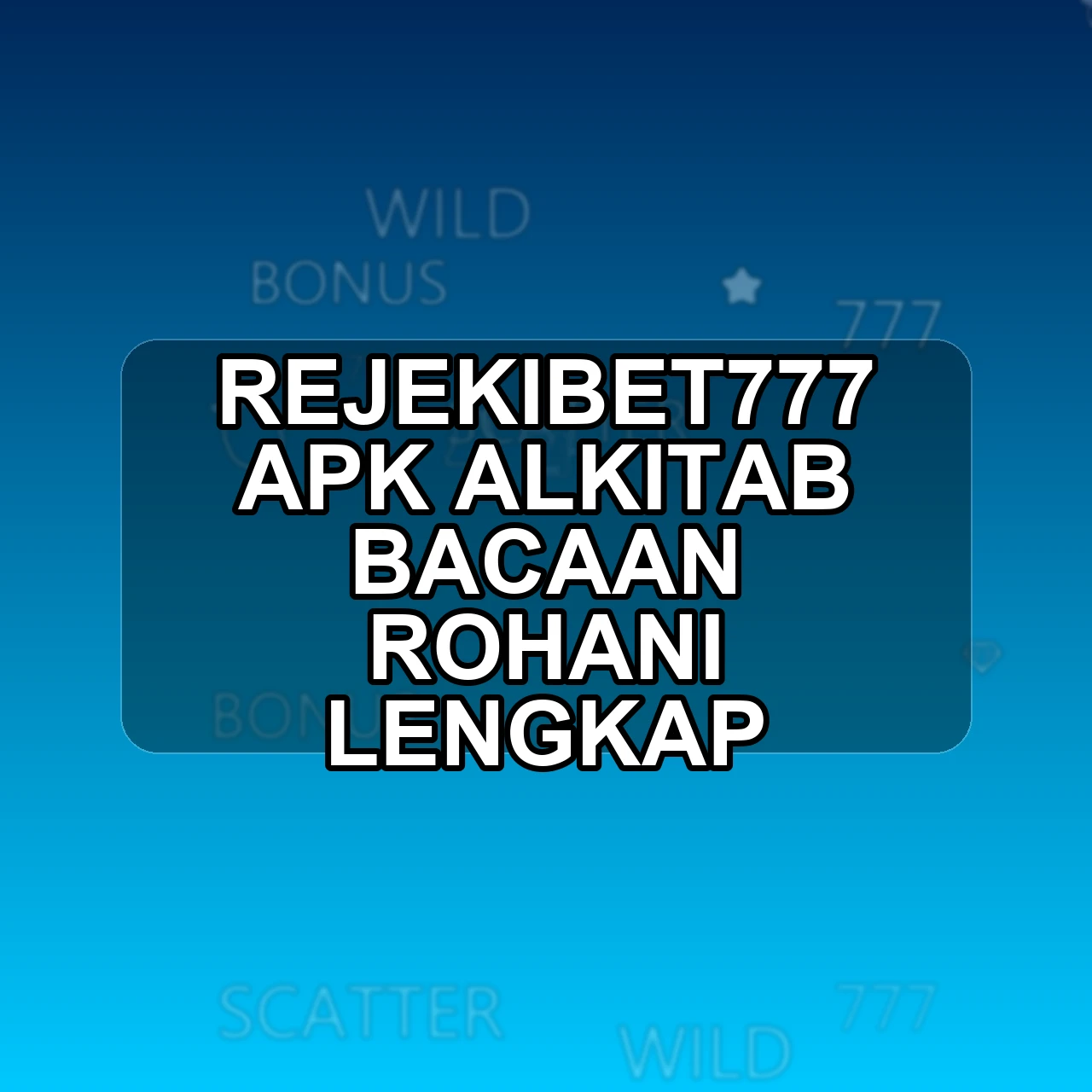 REJEKIBET777 Unduh APK - Aplikasi Android Alkitab Rejekibet 777