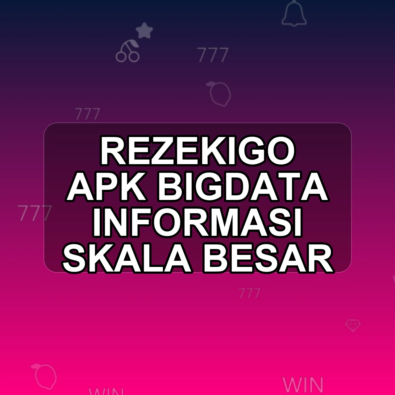 REZEKIGO Unduh APK - Aplikasi Android Bigdata Rezeki Go