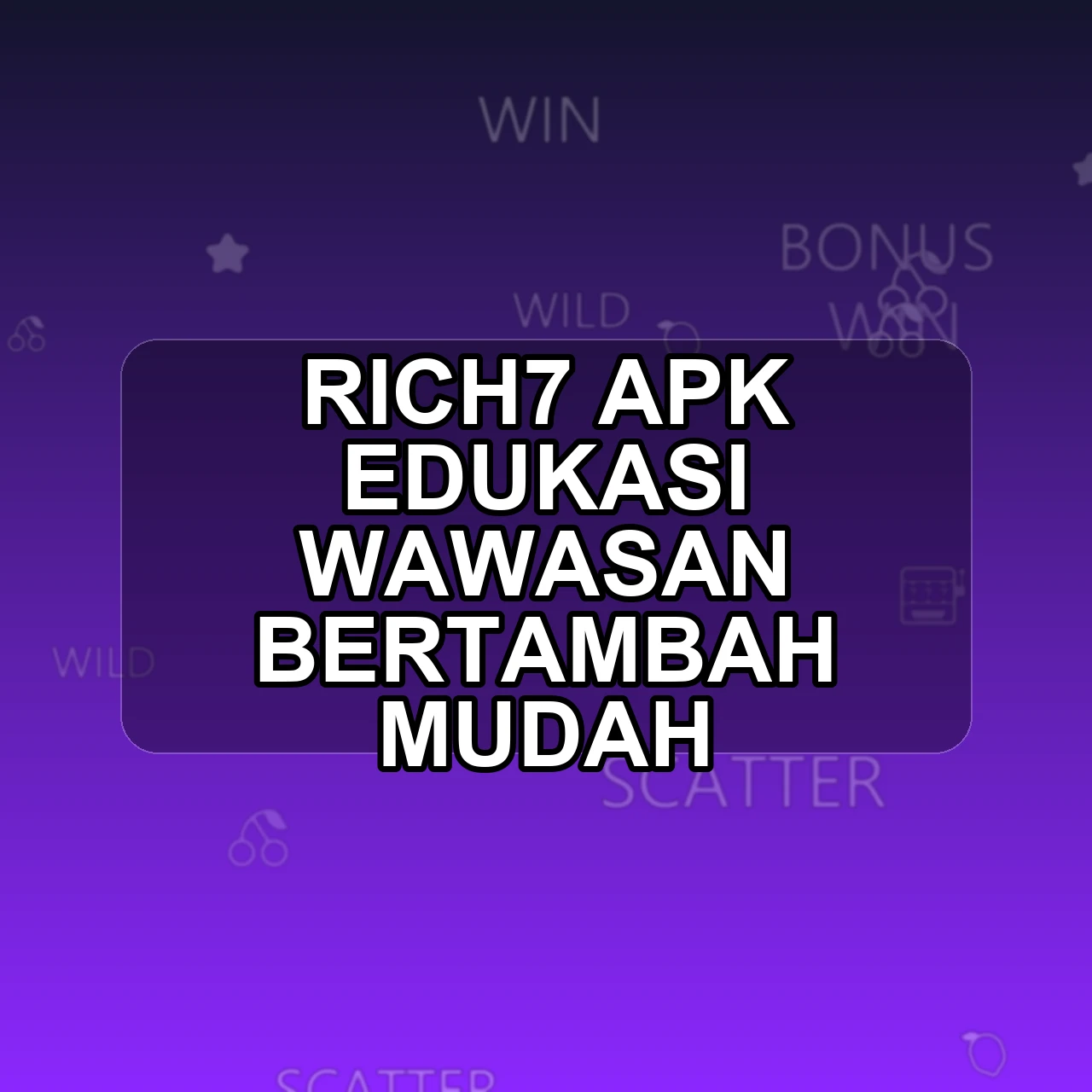 RICH7 Unduh APK - Aplikasi Android Edukasi Rich 7