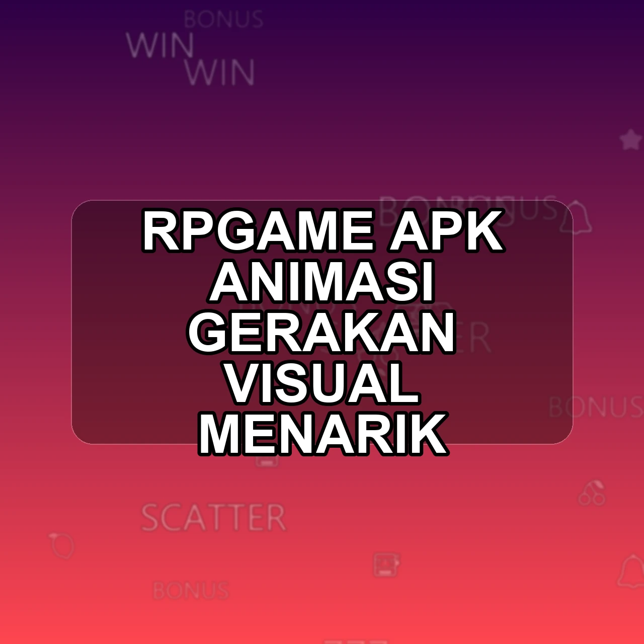 RPGAME Unduh APK - Aplikasi Android Animasi Rp Game