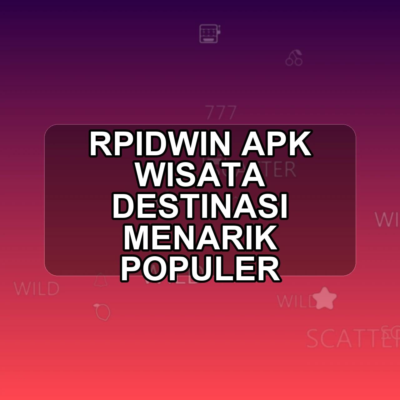 RPIDWIN Unduh APK - Aplikasi Android Wisata Rpid Win