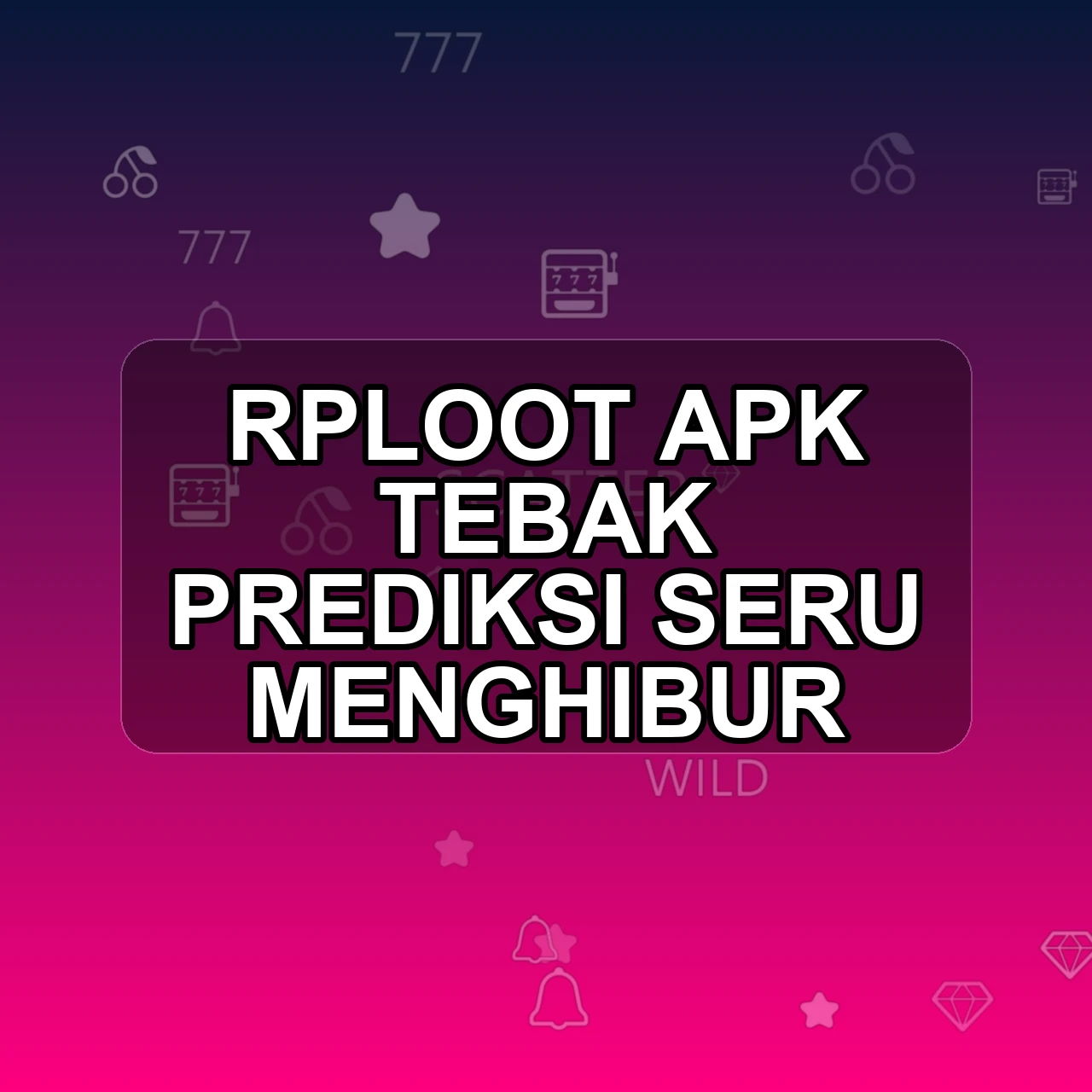 RPLOOT Unduh APK - Aplikasi Android Tebak Rp Loot