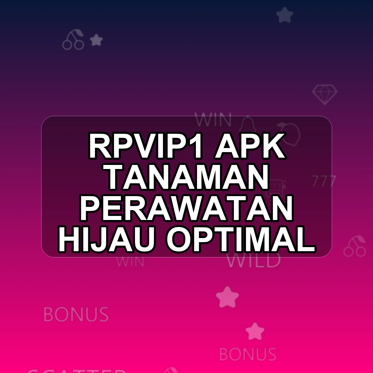 RPVIP1 Unduh APK - Aplikasi Android Tanaman Rpvip 1