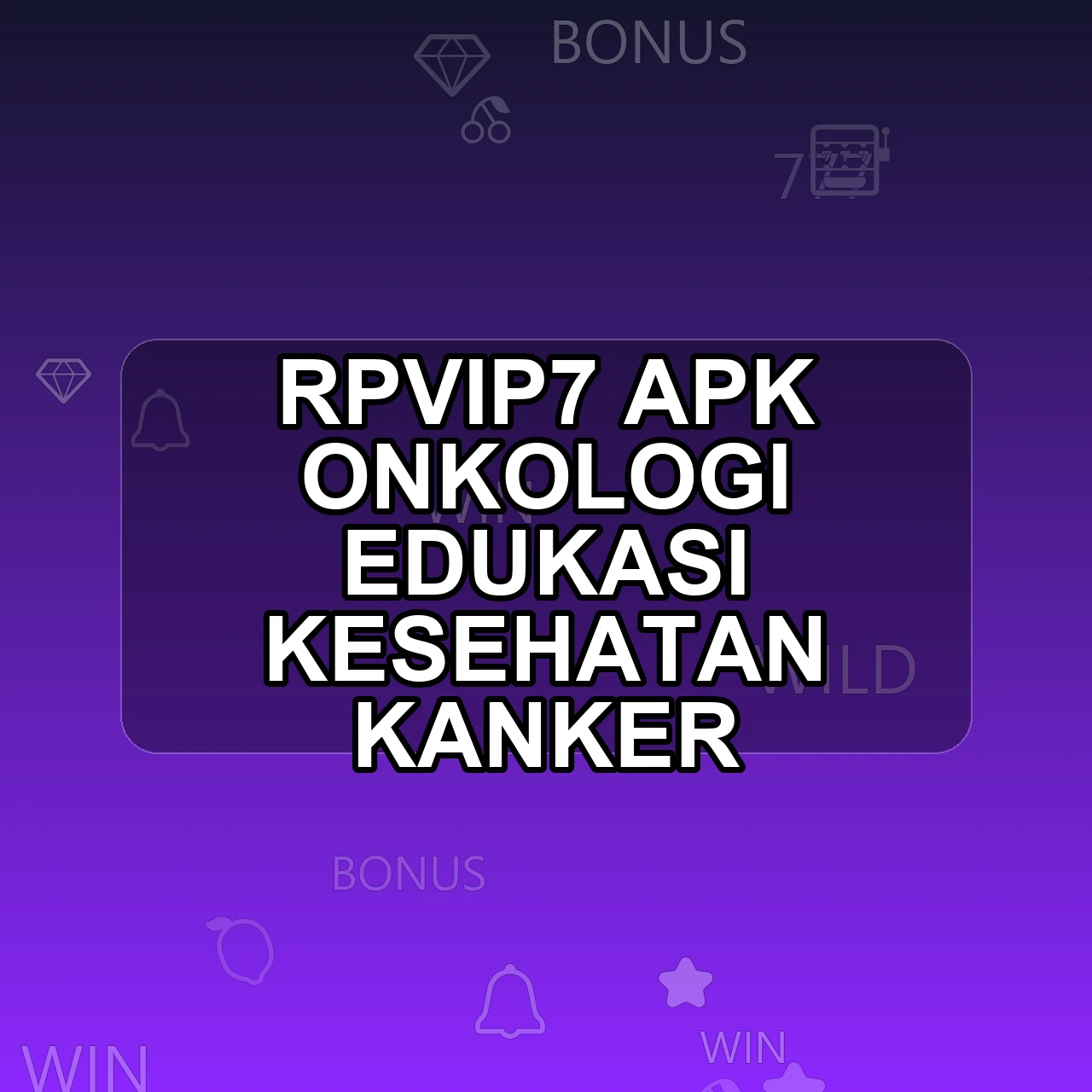 Rpvip7 Unduh APK - Aplikasi Android Onkologi Rp Vip7
