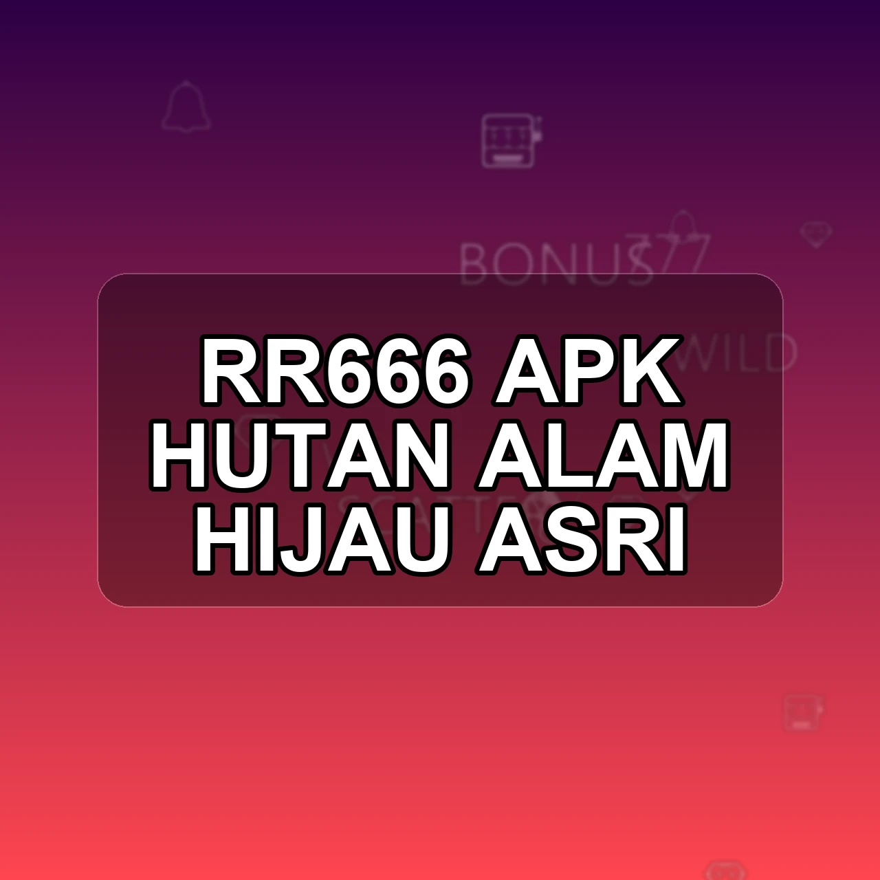 RR666 Unduh APK - Aplikasi Android Hutan Rr 666