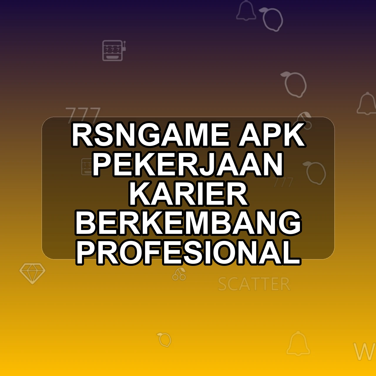 RSNGAME Unduh APK - Aplikasi Android Pekerjaan Rsn Game