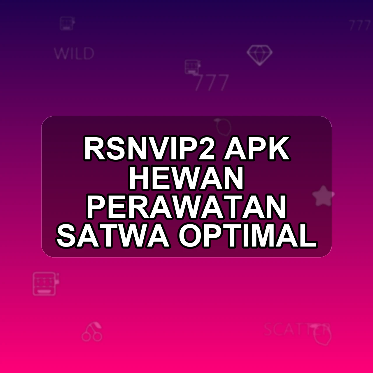 RSNVIP2 Unduh APK - Aplikasi Android Hewan Rsn Vip2