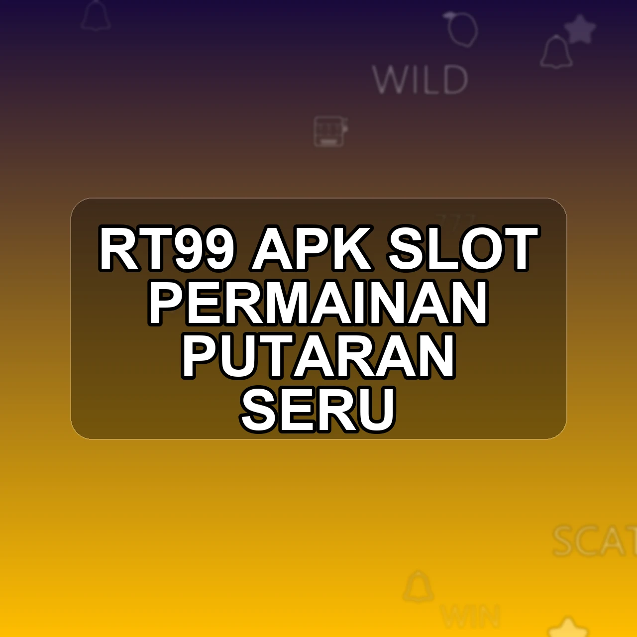 Rt99 Unduh APK - Aplikasi Android Slot Rt 99