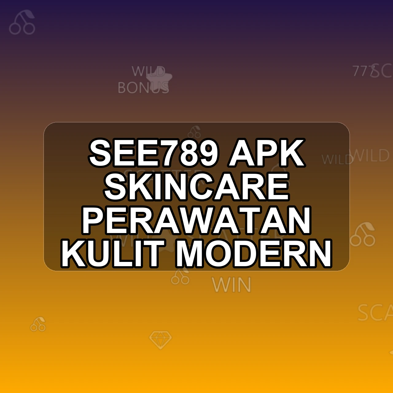 SEE789 Unduh APK - Aplikasi Android Skincare See 789