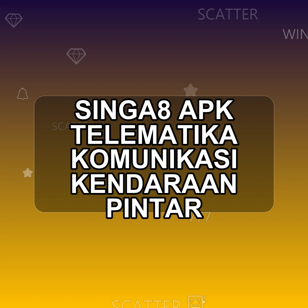 SINGA8 Unduh APK - Aplikasi Android Telematika Singa 8