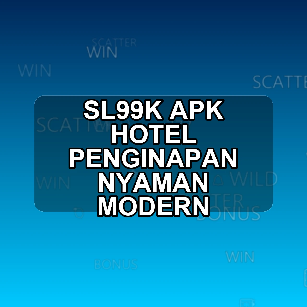 SL99K Unduh APK - Aplikasi Android Hotel SL 99 K