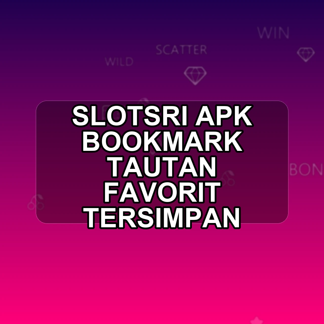 SLOTSRI Unduh APK - Aplikasi Android Bookmark Slot Sri