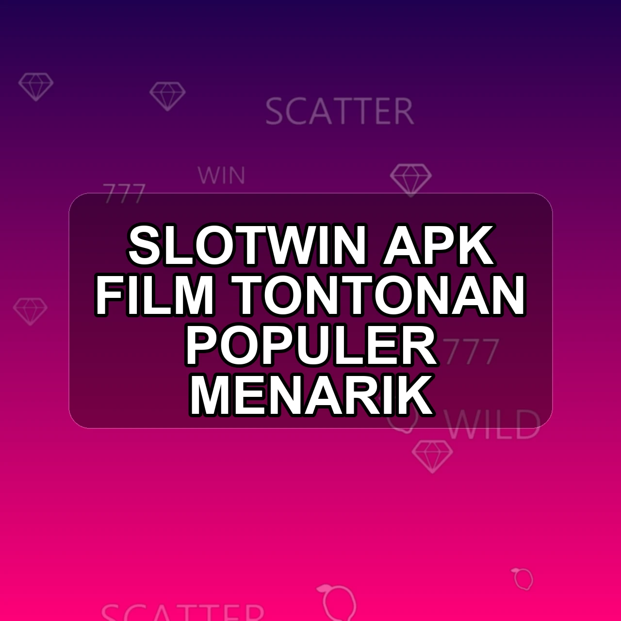 Slotwin Unduh APK - Aplikasi Android Film Slot Win