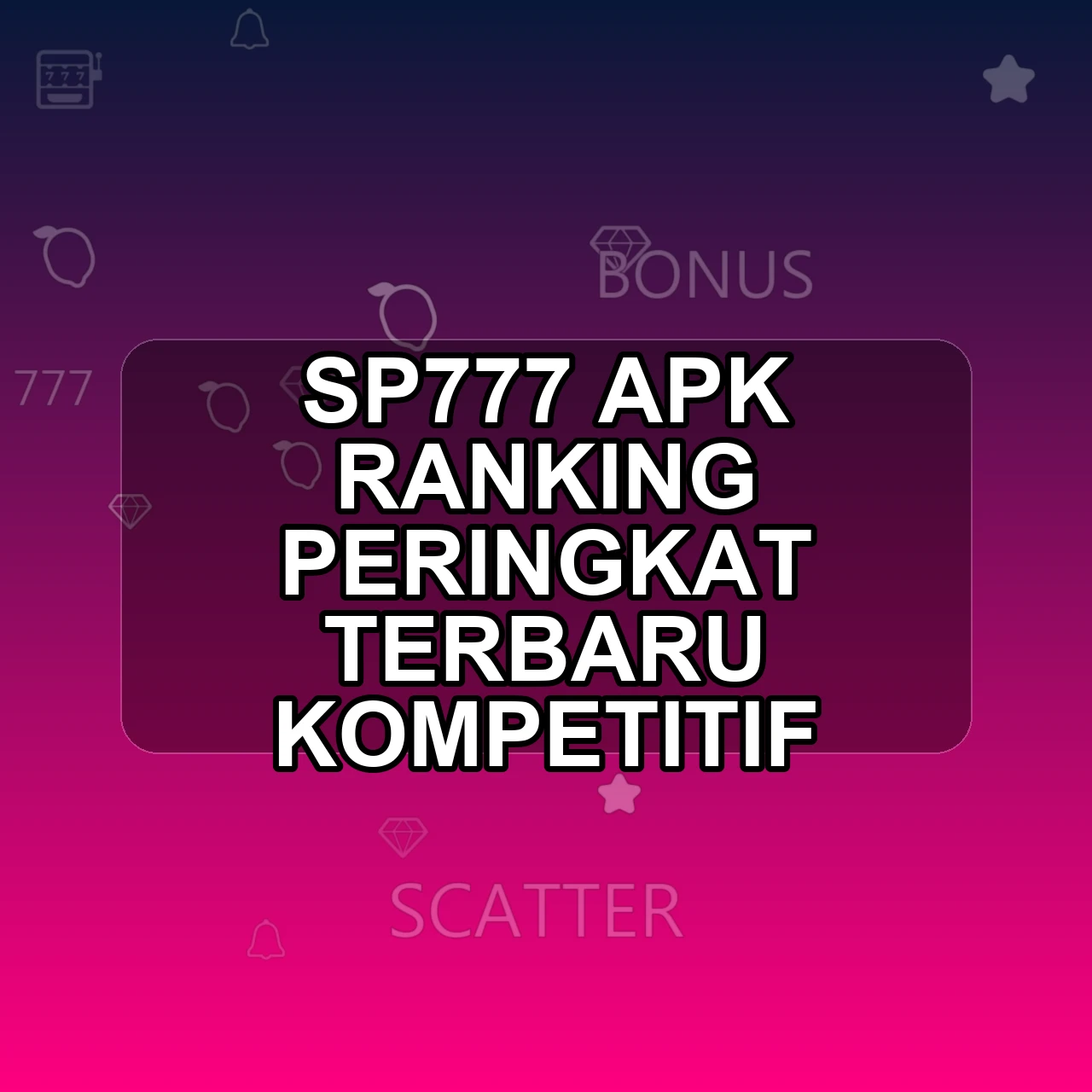 SP777 Unduh APK - Aplikasi Android Ranking Sp 777