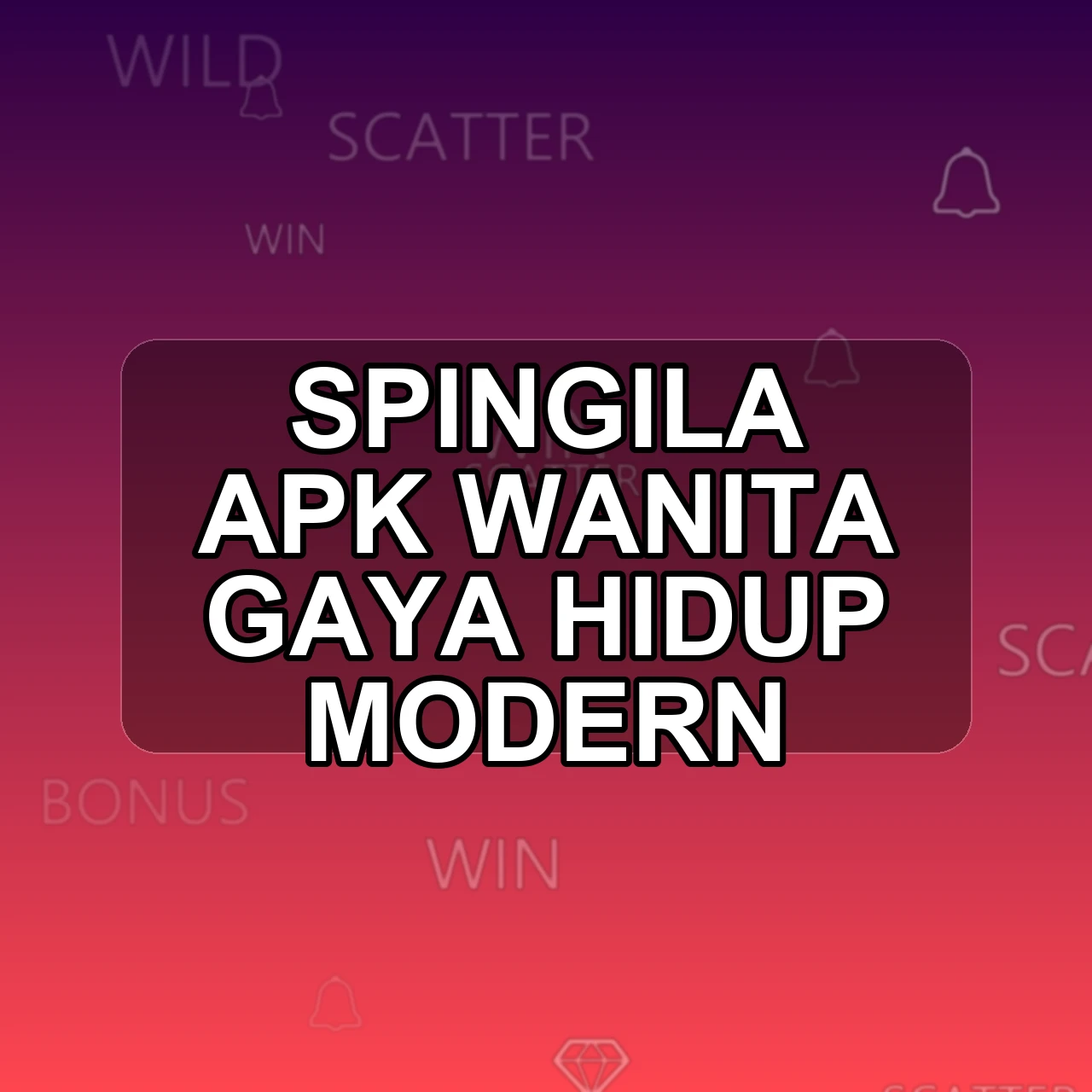 SPINGILA Unduh APK - Aplikasi Android Wanita Spin Gila