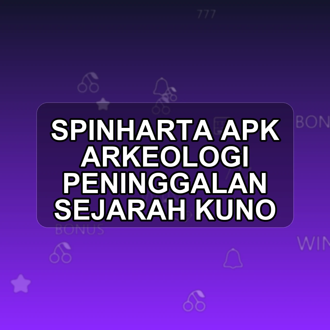 SPINHARTA Unduh APK - Aplikasi Android Arkeologi Spin Harta