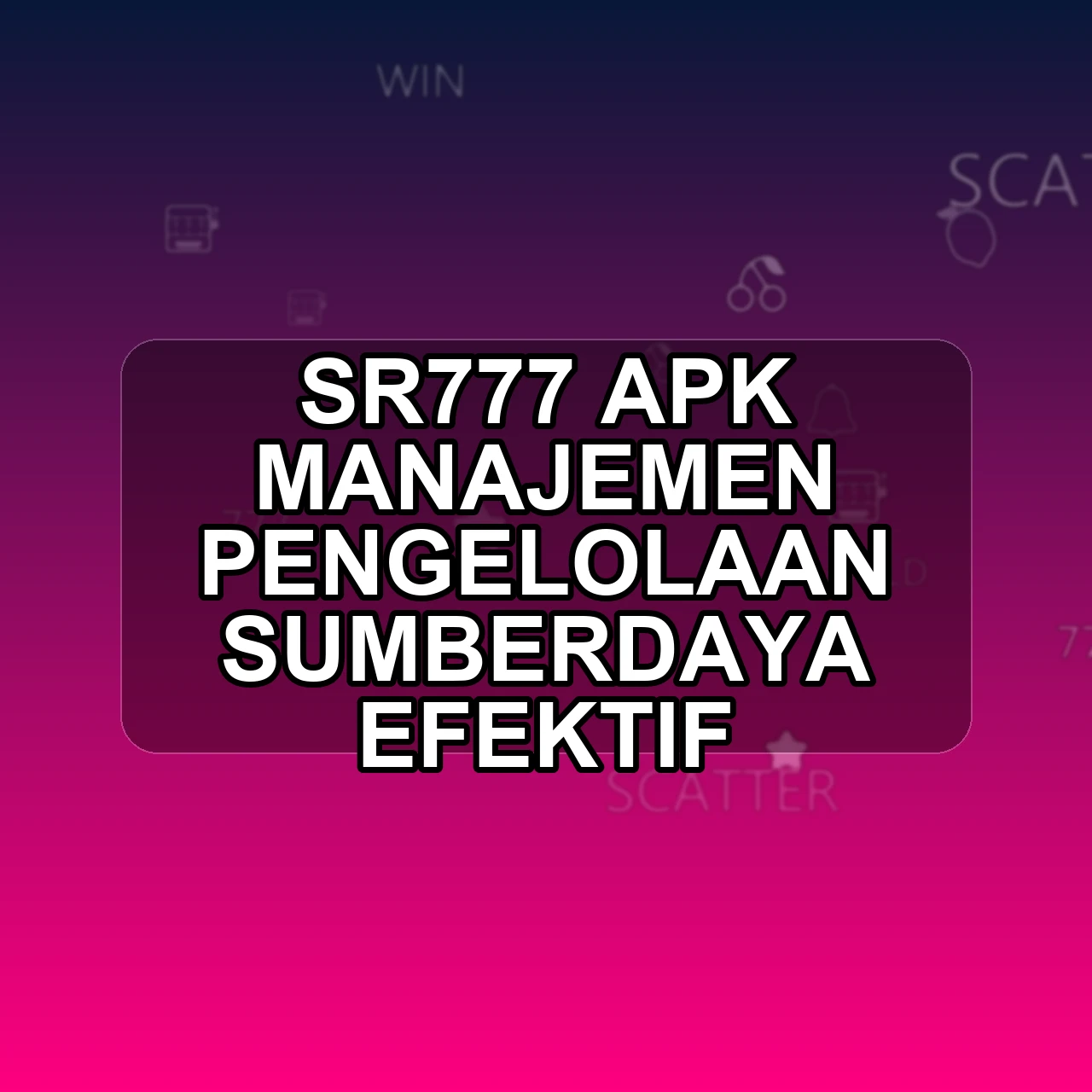 SR777 Unduh APK - Aplikasi Android Manajemen Sr 777