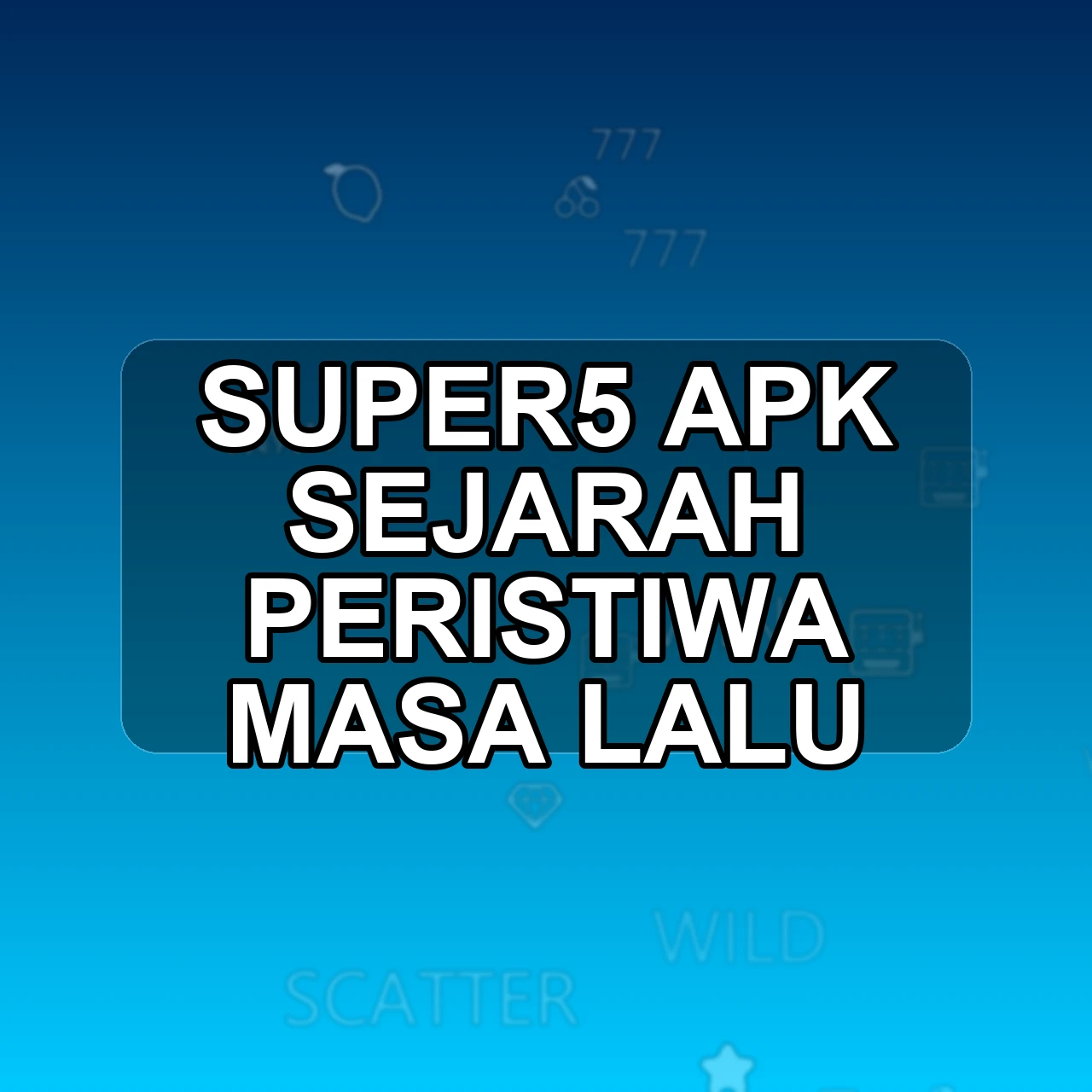 SUPER5 Unduh APK - Aplikasi Android Sejarah Super 5