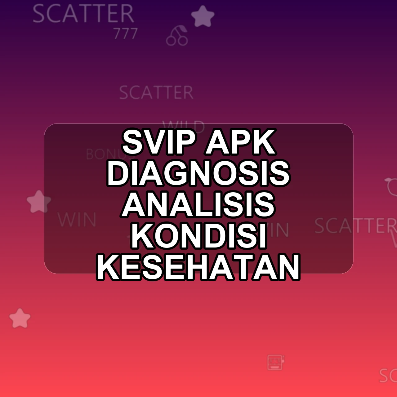 SVIP Unduh APK - Aplikasi Android Diagnosis S Vip