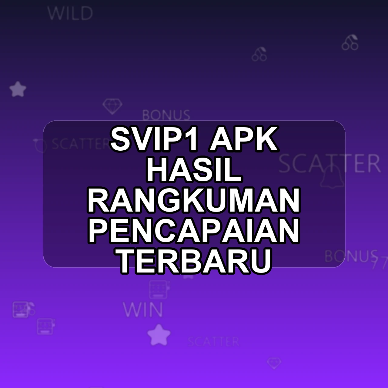 SVIP1 Unduh APK - Aplikasi Android Hasil Svip 1