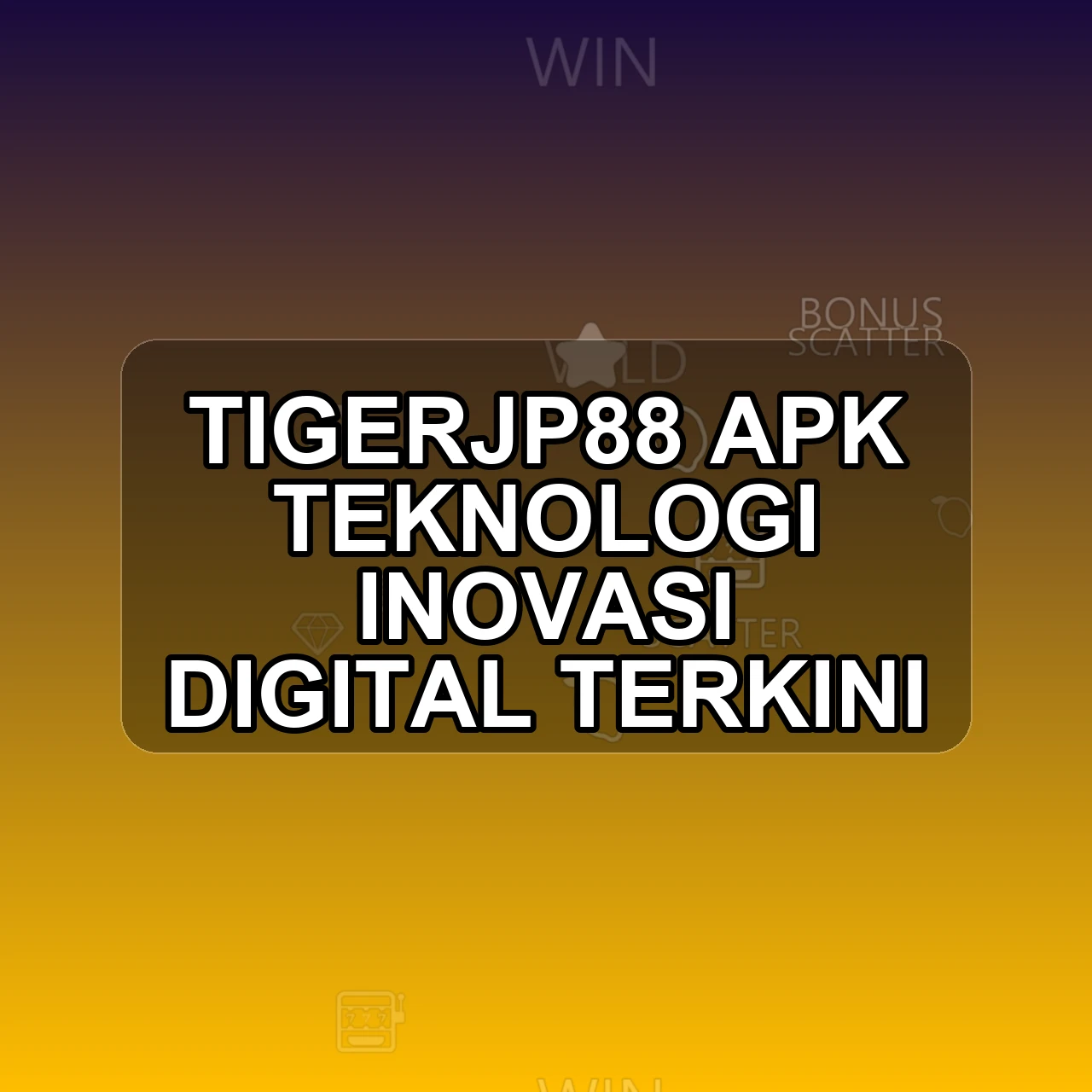 TIGERJP88 Unduh APK - Aplikasi Android Teknologi Tigerjp 88