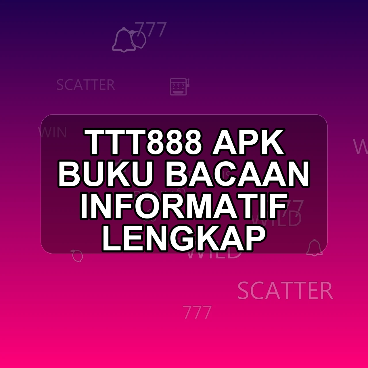 TTT888 Unduh APK - Aplikasi Android Buku Ttt 888