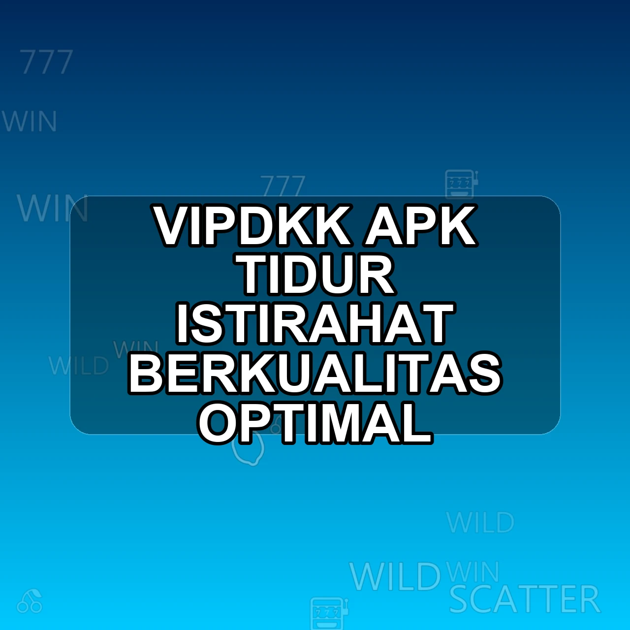 Vipdkk Unduh APK - Aplikasi Android Tidur Vip dkk