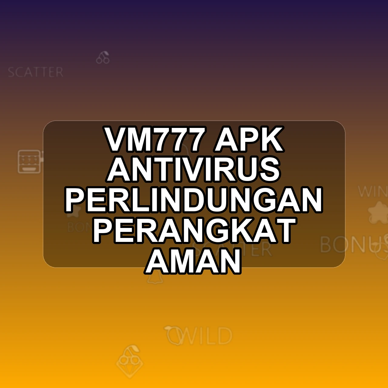 VM777 Unduh APK - Aplikasi Android Antivirus Vm 777