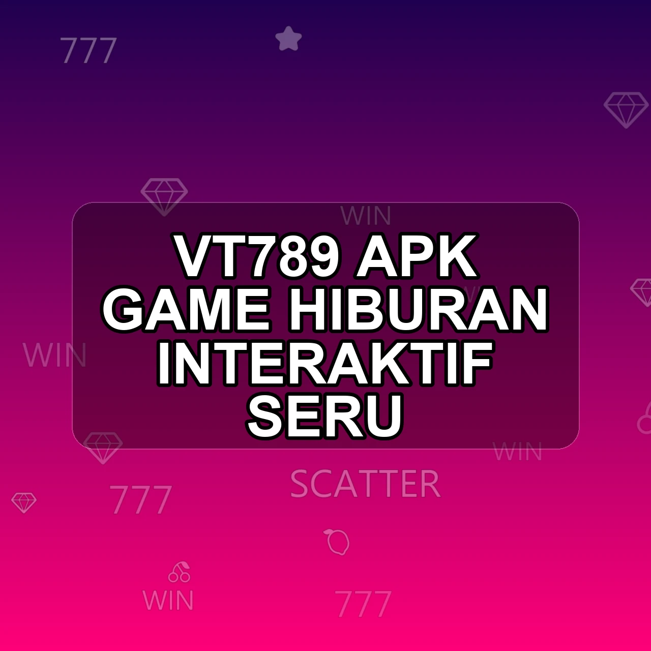 Vt789 Unduh APK - Aplikasi Android Game Vt 789