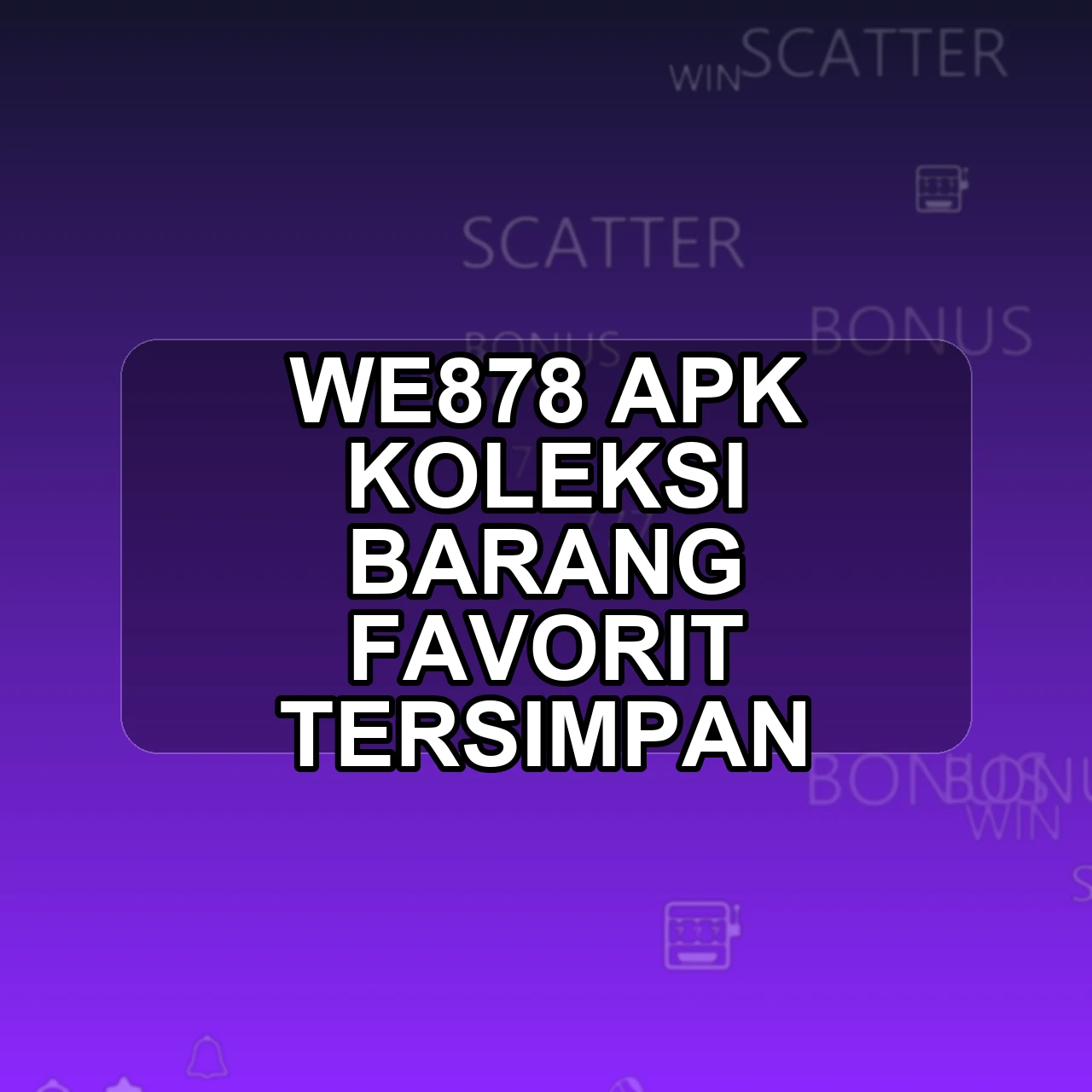 WE878 Unduh APK - Aplikasi Android Koleksi We 878